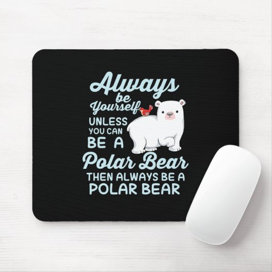 Wees altijd jezelf geloven in Polar Beer Muismat (Met muis)