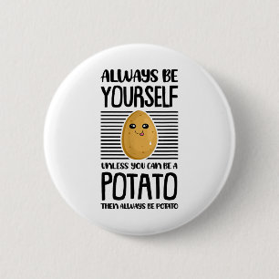 Wees Altijd Jezelf Grappige Aardappel Liefhebber V Ronde Button 5,7 Cm