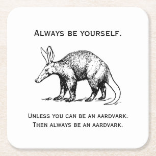 Wees Altijd Jezelf of een Aardvark Grappig Vierkante Kartonnen Onderzetter
