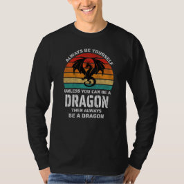 Wees altijd jezelf, tenzij je Dragon Retro kunt zi T-shirt