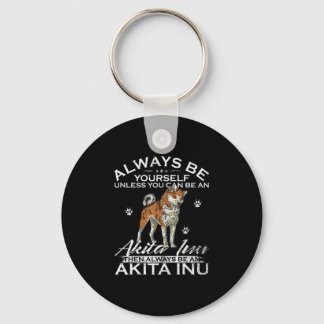 Wees altijd jezelf, tenzij je een Akita Inu kunt z Sleutelhanger