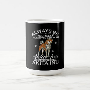 Wees altijd jezelf tenzij je een Akita Inu kunt zi Magische Mok