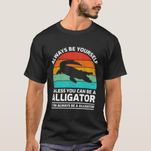 Wees altijd jezelf, tenzij je een alligator kunt z t-shirt