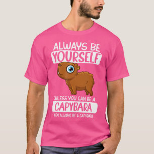 Wees altijd jezelf, tenzij je een capybara kunt zi t-shirt