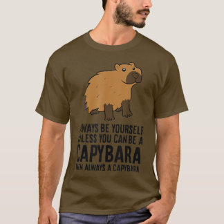 Wees altijd jezelf, tenzij je een capybara kunt zi t-shirt