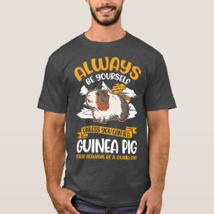 Wees altijd jezelf, tenzij je een cavia kunt zijn t-shirt