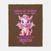 Wees altijd jezelf, tenzij je een DRAAK kunt zijn! Fleece Deken (Voorkant)