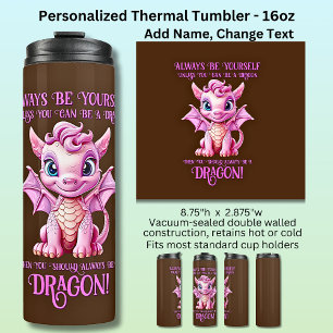 Wees altijd jezelf, tenzij je een DRAAK kunt zijn! Thermosbeker