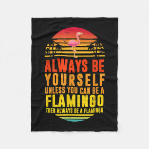 Wees altijd jezelf, tenzij je een Flamingo kunt zi Fleece Deken