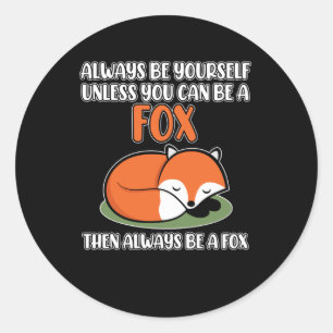 Wees altijd jezelf, tenzij je een fox kunt zijn. ronde sticker