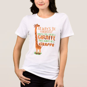 Wees altijd jezelf, tenzij je een Giraffe kunt zij Tri-Blend Shirt