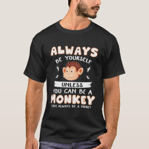Wees altijd jezelf, tenzij je een Kinder aap kunt T-shirt
