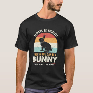 Wees altijd jezelf, tenzij je een konijn kunt zijn t-shirt