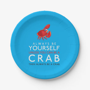 Wees altijd jezelf, tenzij je een krab kunt zijn papieren bordje