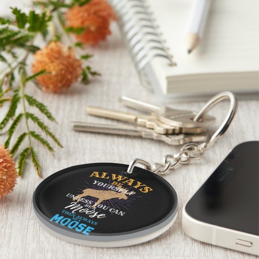 Wees altijd jezelf, tenzij je een losse geschenk k sleutelhanger (Voorkant Rechts)