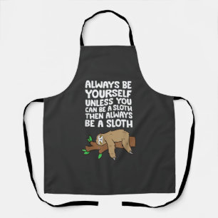 Wees Altijd Jezelf Tenzij Je Een Luiaard T-Shirt K Schort