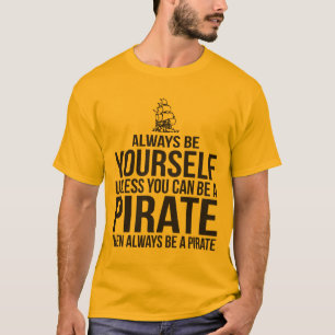 Wees altijd jezelf, tenzij je een piraat kunt zijn t-shirt