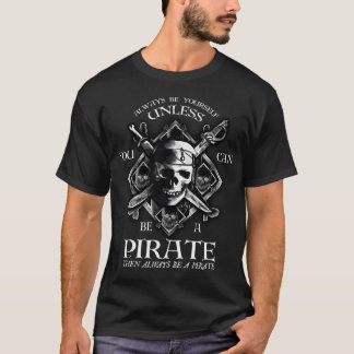 Wees altijd jezelf, tenzij je een piraat kunt zijn t-shirt