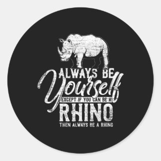 Wees altijd jezelf, tenzij je een Rhino kunt zijn Ronde Sticker
