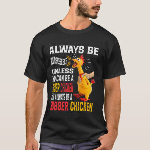 Wees altijd jezelf, tenzij je een rubberen kuiken t-shirt