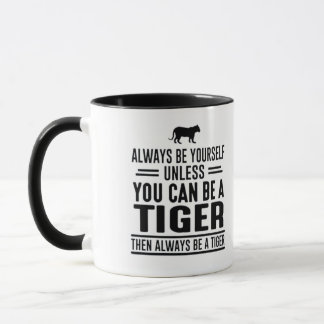 Wees altijd jezelf, tenzij je een tijger kunt zijn mok