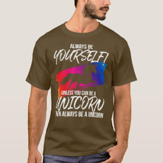 Wees altijd jezelf, tenzij je een Unicorn kunt zij T-shirt
