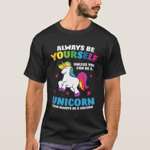 Wees altijd jezelf, tenzij je een Unicorn kunt zij T-shirt