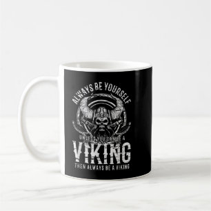 Wees altijd jezelf, tenzij je een VIKING kan zijn Koffiemok