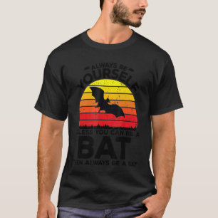 Wees altijd jezelf, tenzij je een vleermuis kunt z t-shirt