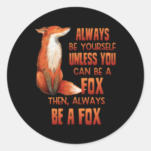 Wees altijd jezelf, tenzij je een vos kunt zijn ronde sticker