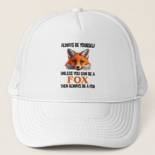 Wees altijd jezelf, tenzij je een vos kunt zijn trucker pet