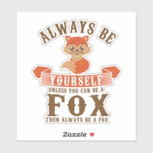 Wees altijd jezelf, tenzij je een vossenmest kunt  sticker