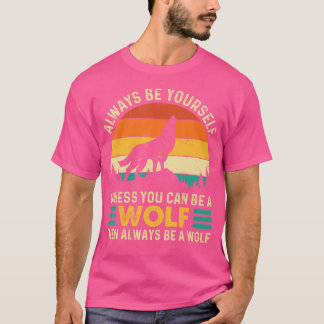 Wees altijd jezelf, tenzij je een wolf kunt zijn t-shirt