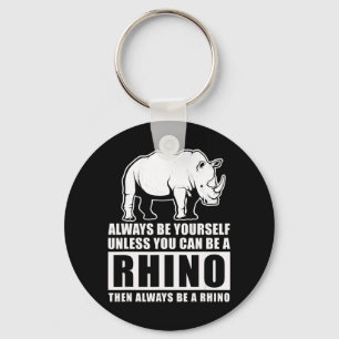 Wees altijd jezelf, tenzij je Rino Costume Gift be Sleutelhanger