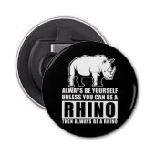 Wees altijd jezelf, tenzij Rino Costume Gift Button Flesopener (Voorkant)