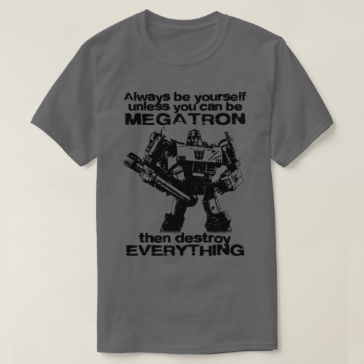 WEES ALTIJD MEGATRON 1 T-SHIRT (Design voorkant)