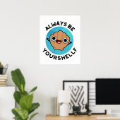 Wees altijd uw-schelp grappige positieve Zee Shell Poster (Thuiskantoor)
