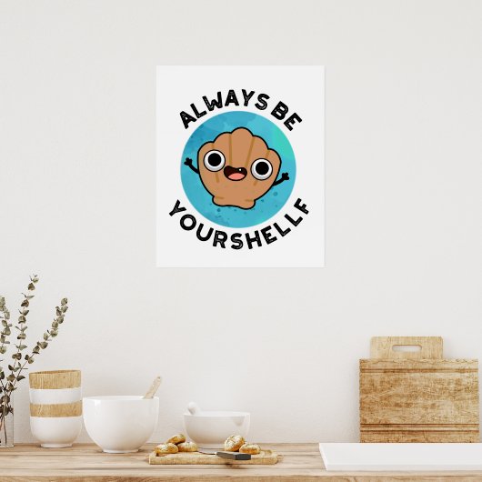 Wees altijd uw-schelp grappige positieve Zee Shell Poster (Keuken)