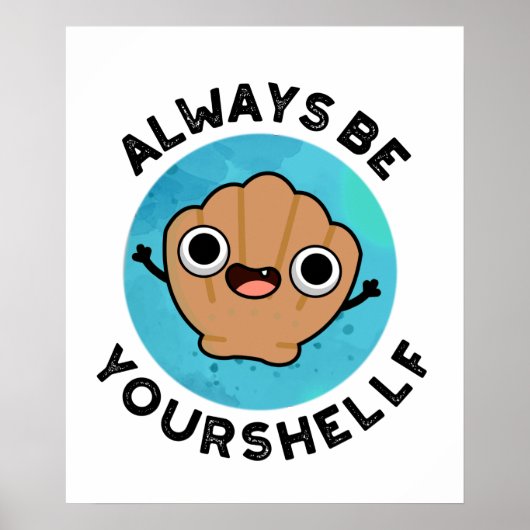Wees altijd uw-schelp grappige positieve Zee Shell Poster (Voorkant)