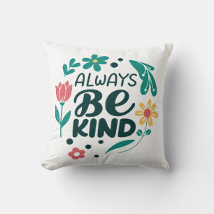 Wees altijd vriendelijk - Inspirerend bloemen Sier Kussen