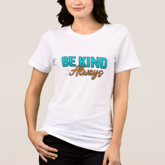 Wees Altijd Vriendelijk – Inspirerende Motiverende Tri-Blend Shirt