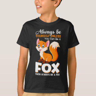 Wees altijd zelf, tenzij u een fox Animal kunt zij T-shirt