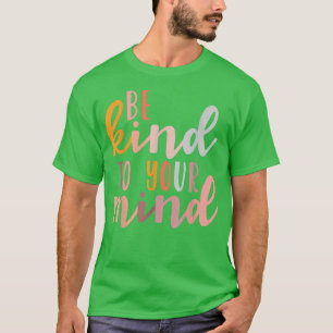 Wees attent op uw geestesziekte t-shirt