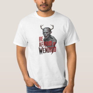 Wees bang voor Wendigo T-shirt