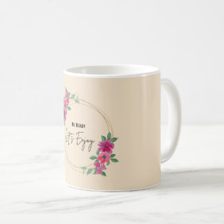 Wees Bereid, Laten we Genieten | Elegante Bloemige Koffiemok