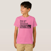 Wees beter dan een Bulletin - je bent vol potentie T-shirt (Voorkant volledig)