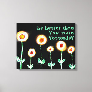 Wees beter dan je gisteren gewikkeld doek was canvas afdruk