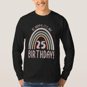 Wees blij dat het mijn 25ste verjaardag is 25 jaar t-shirt