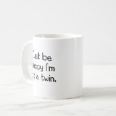 Wees blij dat ik geen tweeling ben koffiemok (Voorkant links)