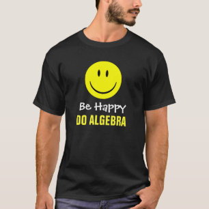 Wees blij met Algebra T-shirt